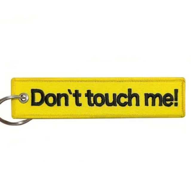 DON’T TOUCH ME!